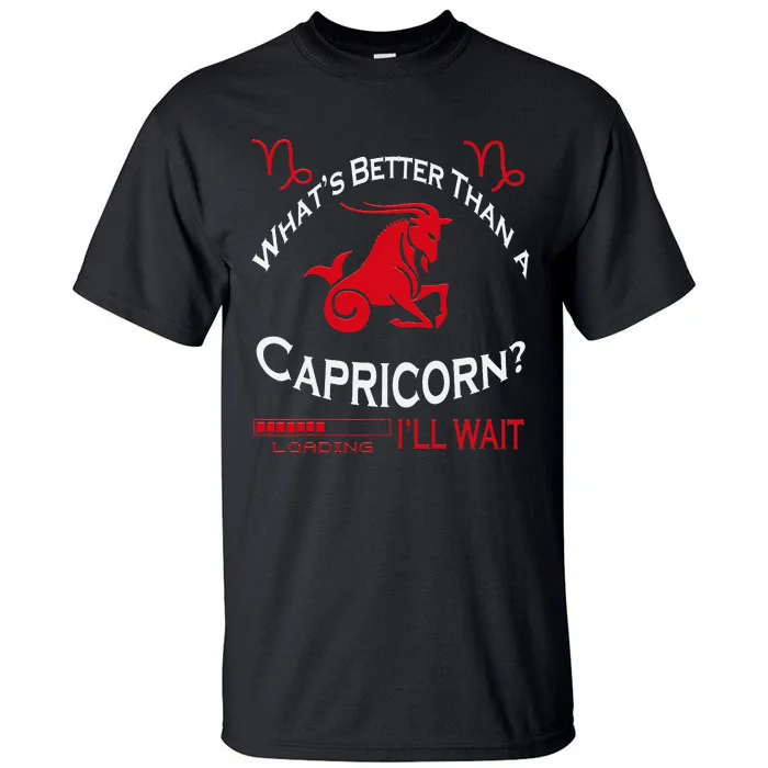 What's Better Than A Capricorn Team Capricorn Birthday Tall T-Shirt