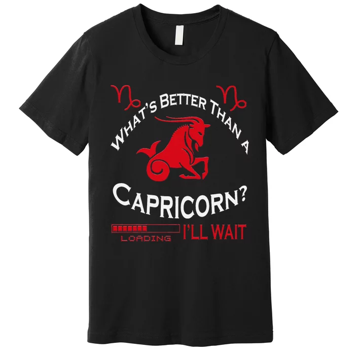 What's Better Than A Capricorn Team Capricorn Birthday Premium T-Shirt