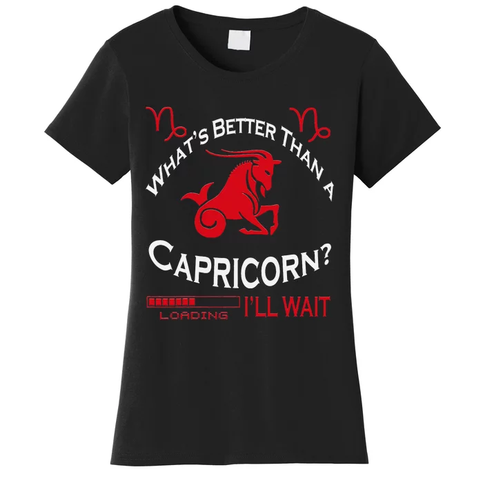 What's Better Than A Capricorn Team Capricorn Birthday Women's T-Shirt