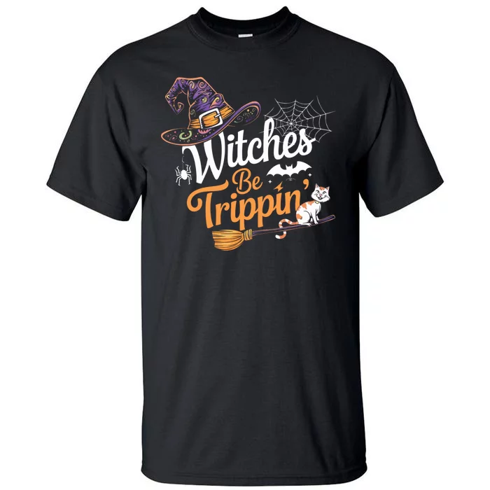 Witches Be Trippin Funny Halloween Costume Funny Salem Witch Costume Tall T-Shirt