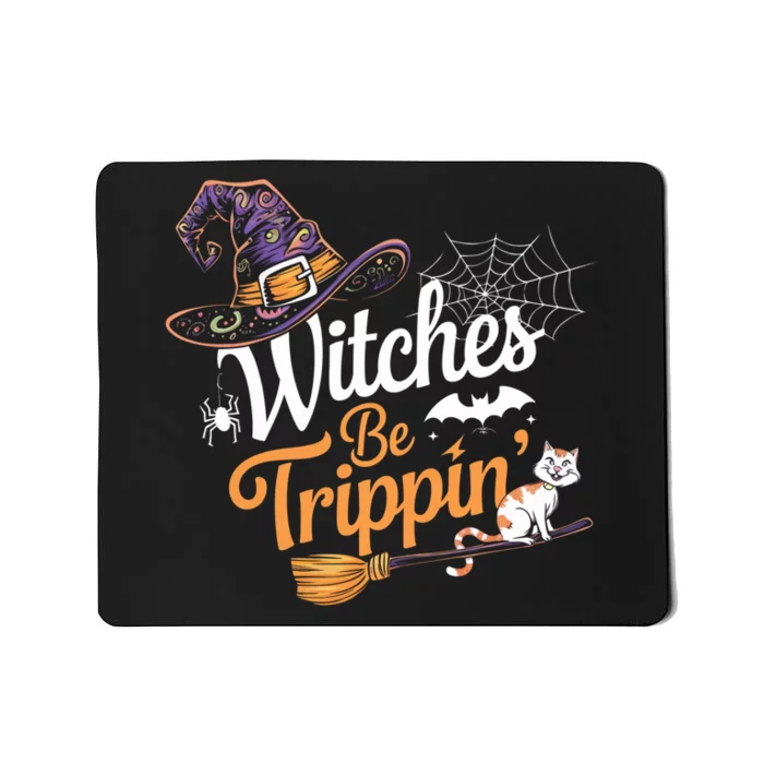 Witches Be Trippin Funny Halloween Costume Funny Salem Witch Costume Mousepad