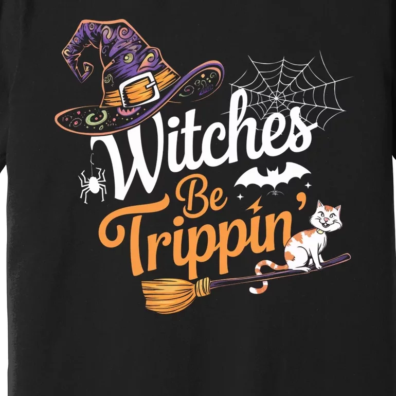 Witches Be Trippin Funny Halloween Costume Funny Salem Witch Costume Premium T-Shirt