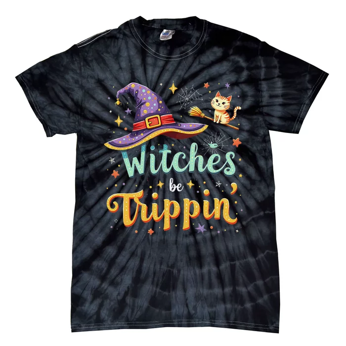 Witches Be Trippin Funny Witch Halloween Tie-Dye T-Shirt