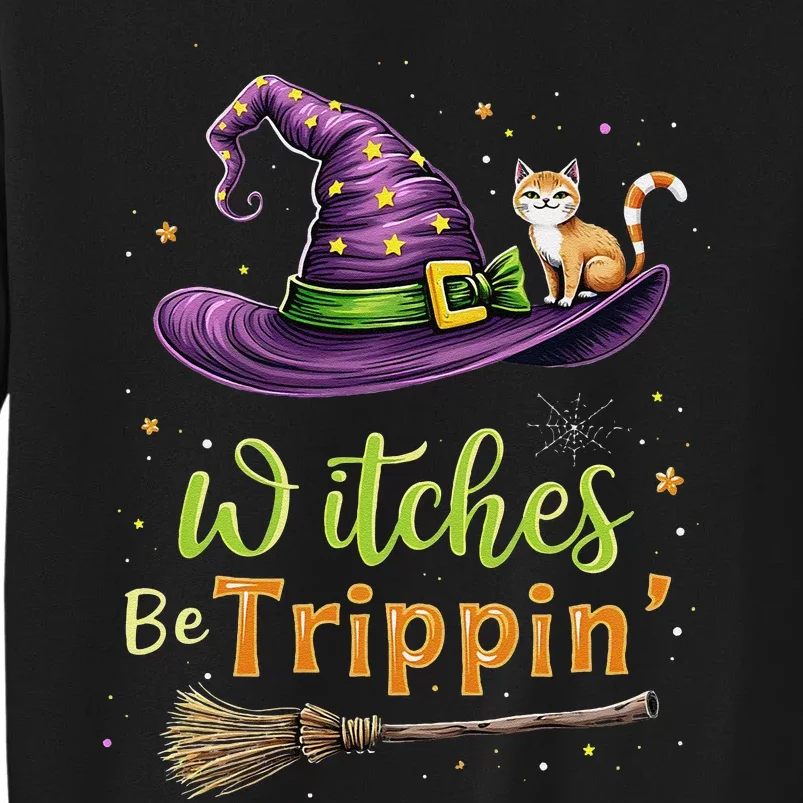 Witches Be Trippin Funny Witch Halloween Tall Sweatshirt