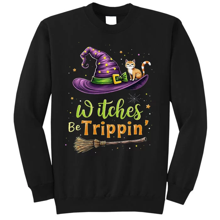 Witches Be Trippin Funny Witch Halloween Tall Sweatshirt