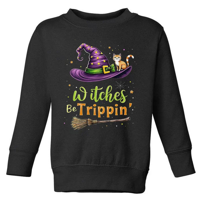 Witches Be Trippin Funny Witch Halloween Toddler Sweatshirt