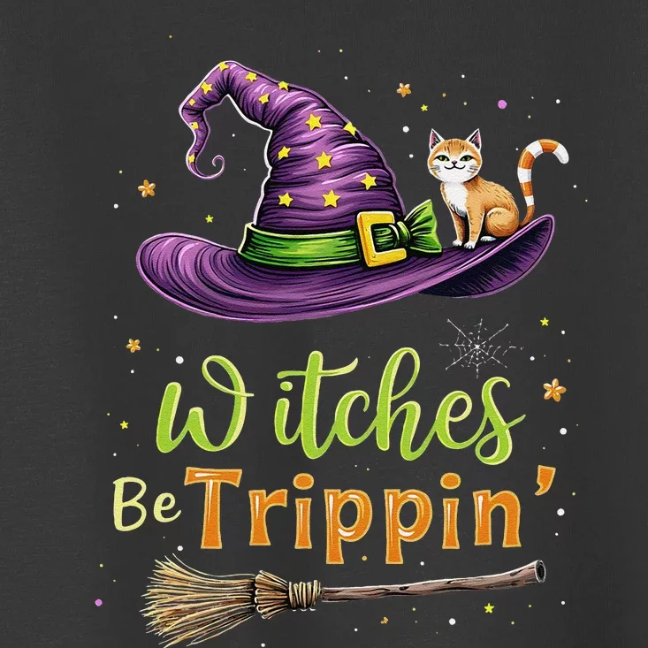 Witches Be Trippin Funny Witch Halloween Toddler T-Shirt