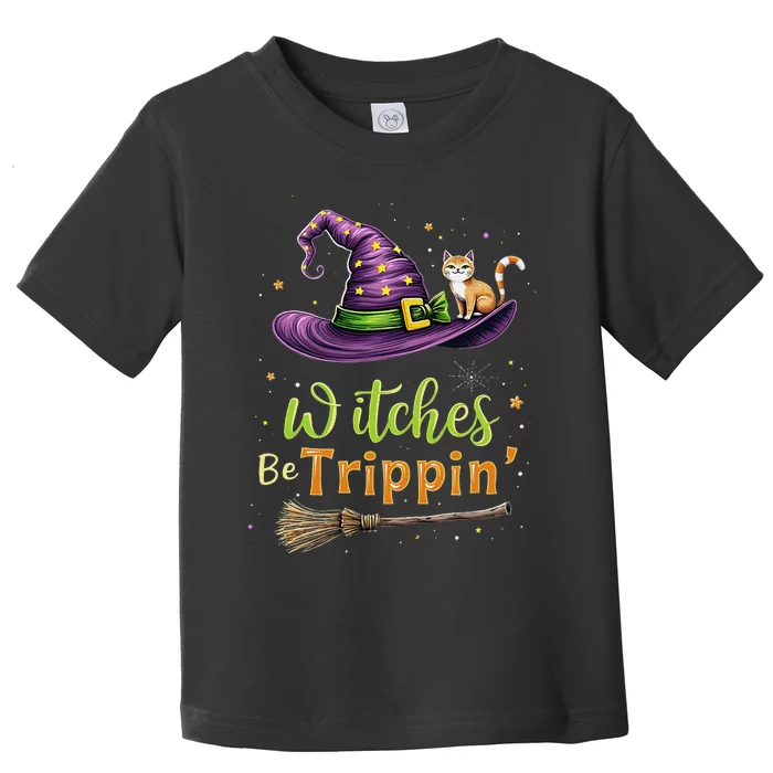 Witches Be Trippin Funny Witch Halloween Toddler T-Shirt