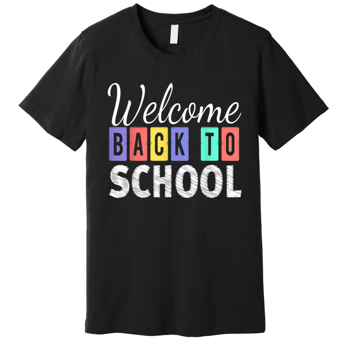 Welcome Back To School First Day Of School Teachers Kids Premium T-Shirt