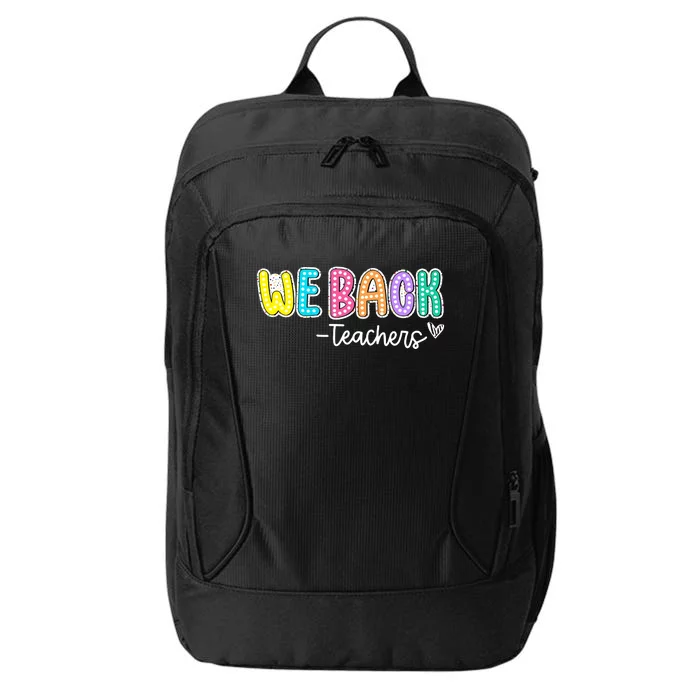 We Back Teachers Back To School Teacher Life City Backpack