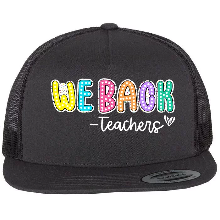 We Back Teachers Back To School Teacher Life Flat Bill Trucker Hat