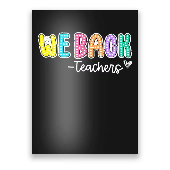 We Back Teachers Back To School Teacher Life Poster