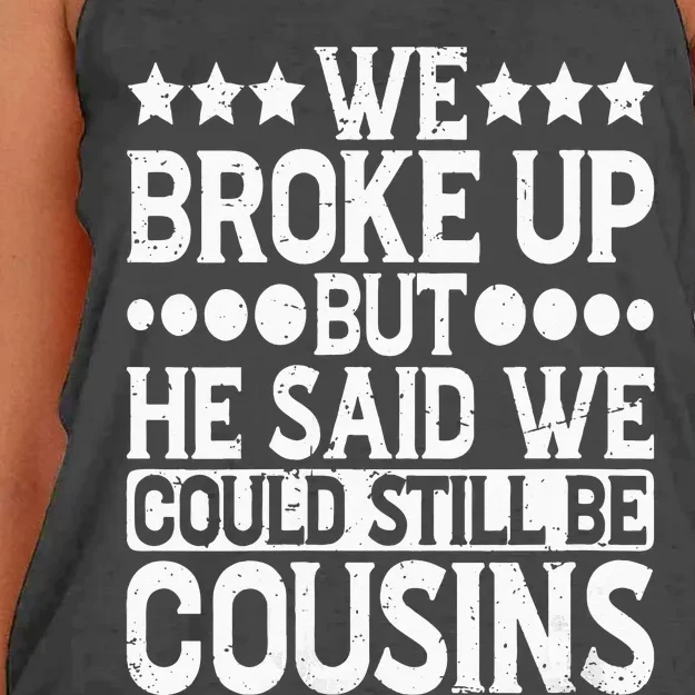 We Broke Up But He Said We Could Still Be Cousins Women's Knotted Racerback Tank