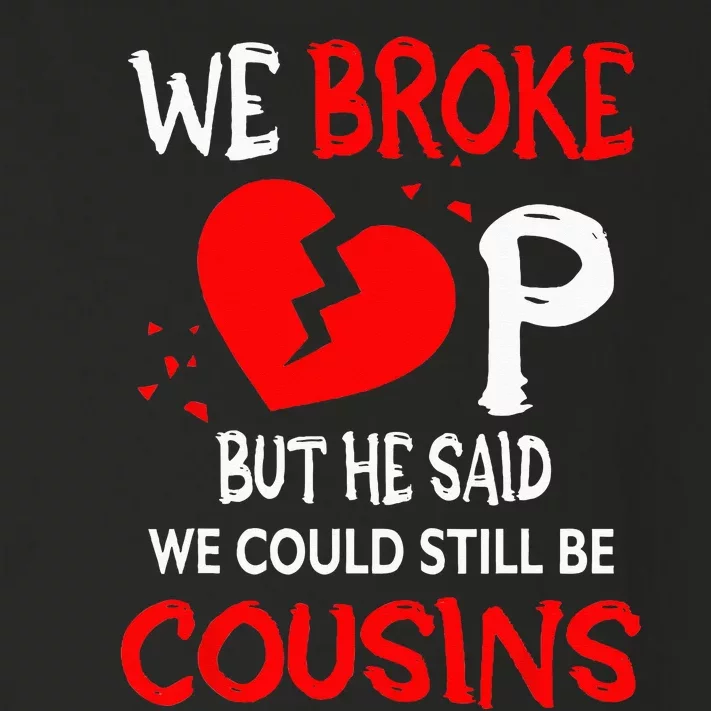 We Broke Up BUt He Said We Could Still Be Cousins Toddler Long Sleeve Shirt