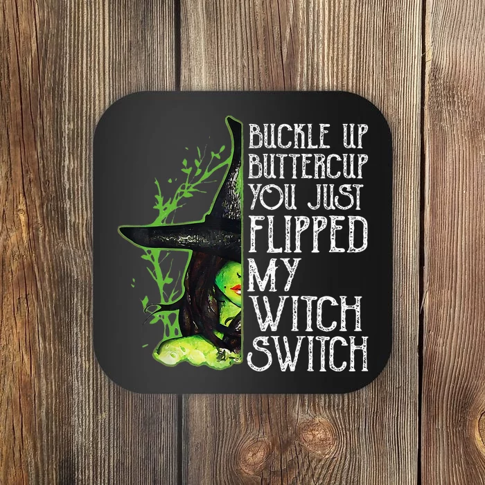 Witch Buckle Up Buttercup You Just Flipped My Witch Switch Coaster