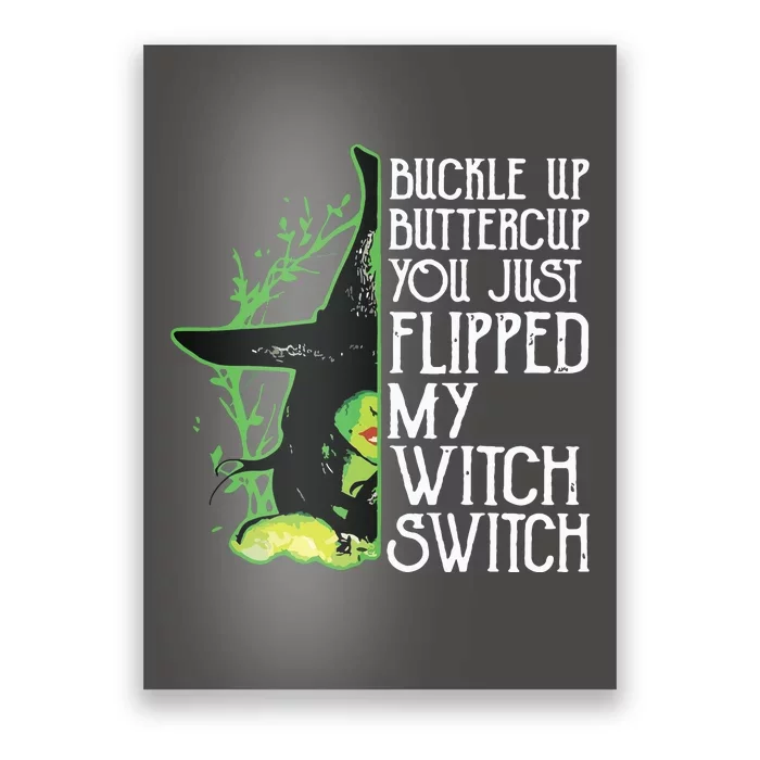 Witch Buckle Up Buttercup You Just Flipped My Witch Switch Poster