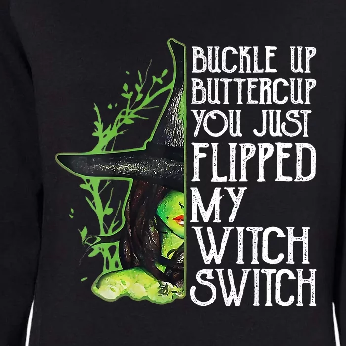 Witch Buckle Up Buttercup You Just Flipped My Witch Switch Womens California Wash Sweatshirt