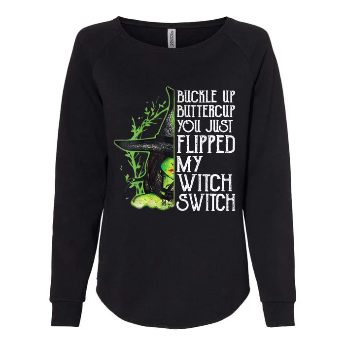 Witch Buckle Up Buttercup You Just Flipped My Witch Switch Womens California Wash Sweatshirt