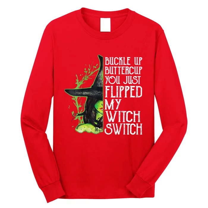 Witch Buckle Up Buttercup You Just Flipped My Witch Switch Long Sleeve Shirt