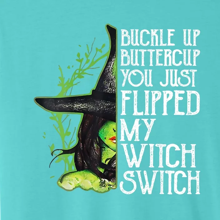 Witch Buckle Up Buttercup You Just Flipped My Witch Switch ChromaSoft Performance T-Shirt