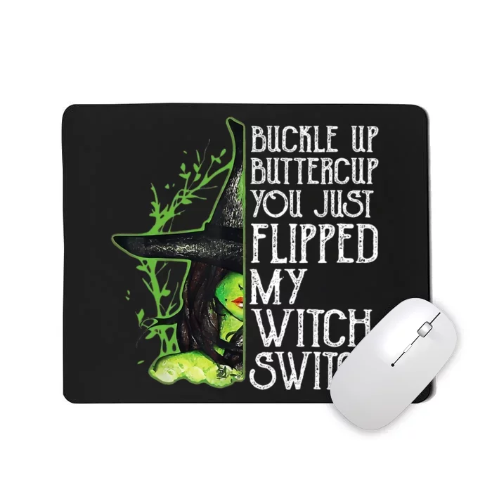 Witch Buckle Up Buttercup You Just Flipped My Witch Switch Mousepad