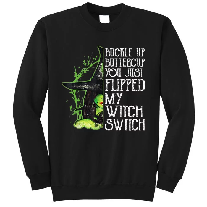 Witch Buckle Up Buttercup You Just Flipped My Witch Switch Tall Sweatshirt