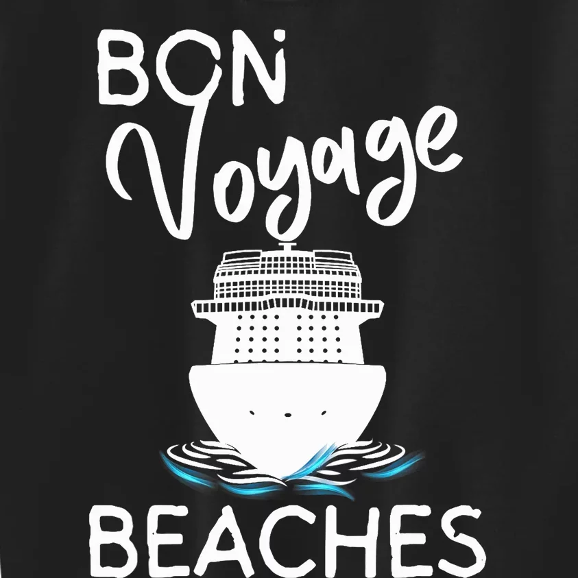 Wo's Bon Voyage Beaches Cruise Ship Graphic For Cruisers Kids Sweatshirt