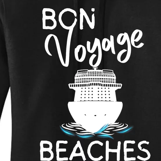 Wo's Bon Voyage Beaches Cruise Ship Graphic For Cruisers Women's Pullover Hoodie