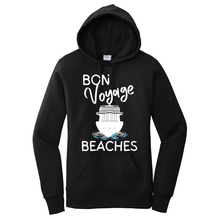 Wo's Bon Voyage Beaches Cruise Ship Graphic For Cruisers Women's Pullover Hoodie