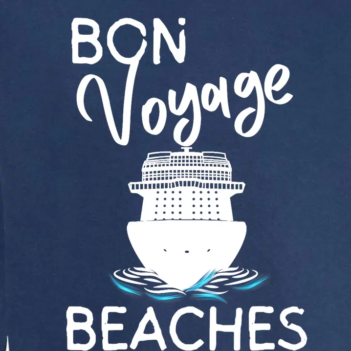 Wo's Bon Voyage Beaches Cruise Ship Graphic For Cruisers Garment-Dyed Sweatshirt