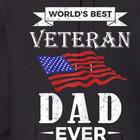 WorldS Best Veteran Dad Ever Premium Hoodie