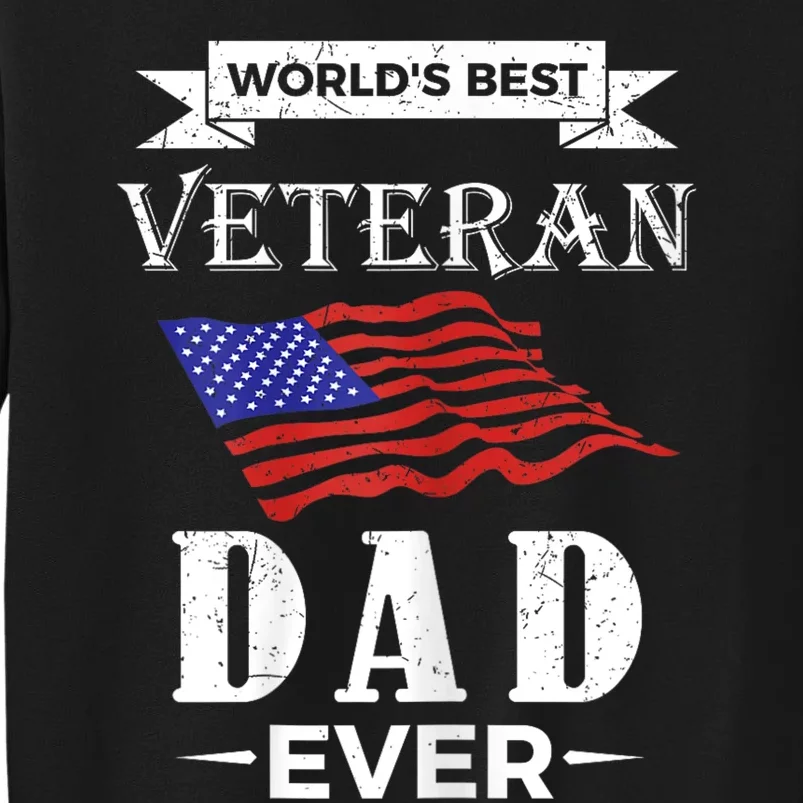 WorldS Best Veteran Dad Ever Tall Sweatshirt