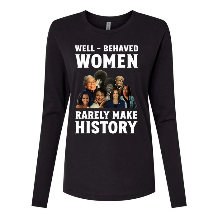 Well Behaved Women Rarely Make History Kamala Harris 2024 Womens Cotton Relaxed Long Sleeve T-Shirt