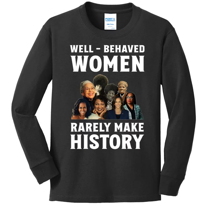 Well Behaved Women Rarely Make History Kamala Harris 2024 Kids Long Sleeve Shirt