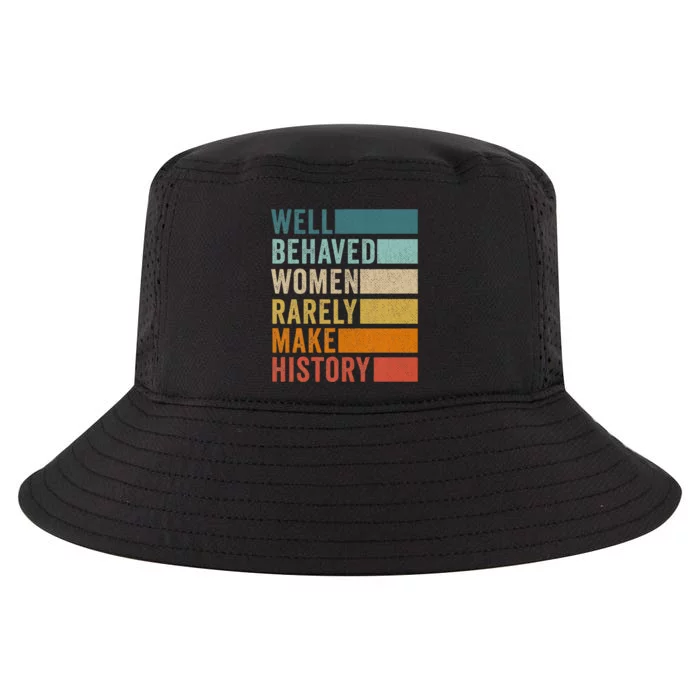 Well Behaved Women Rarely Make History Cool Comfort Performance Bucket Hat