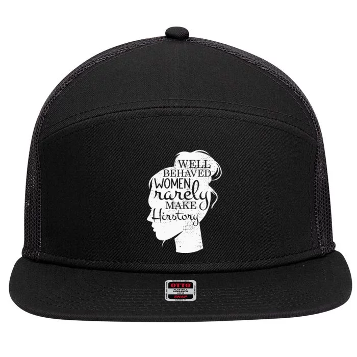 Well Behaved Women Rarely Make History Feminist 7 Panel Mesh Trucker Snapback Hat