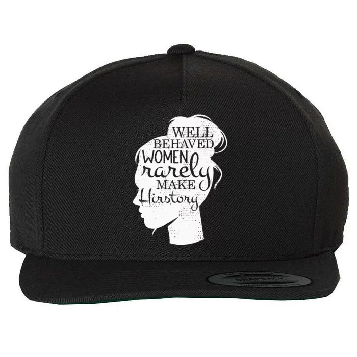 Well Behaved Women Rarely Make History Feminist Wool Snapback Cap