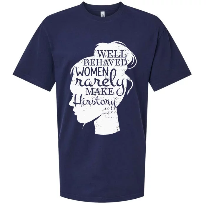 Well Behaved Women Rarely Make History Feminist Sueded Cloud Jersey T-Shirt