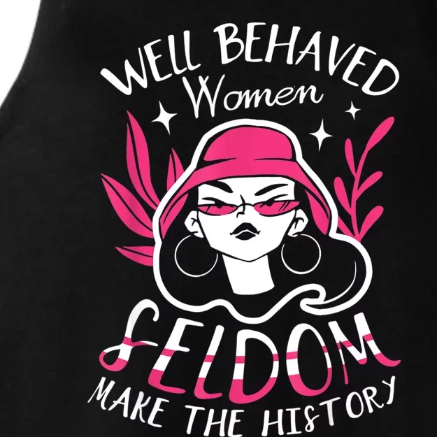 Well Behaved Womenn Seldom Make The History For A Feminist Ladies Tri-Blend Wicking Tank