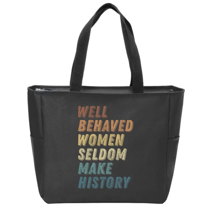 Well Behaved Women Seldom Make History Feminism Vintage Zip Tote Bag