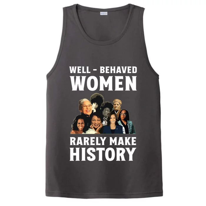 Well Behaved Women Rarely Make History Kamala Harris 2024 Performance Tank