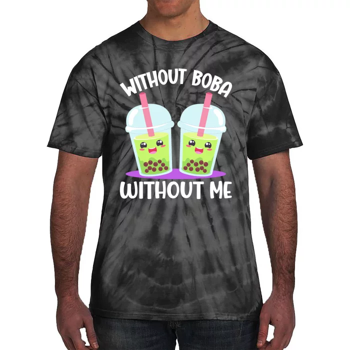 Without Boba Without Me I Boba Tie-Dye T-Shirt