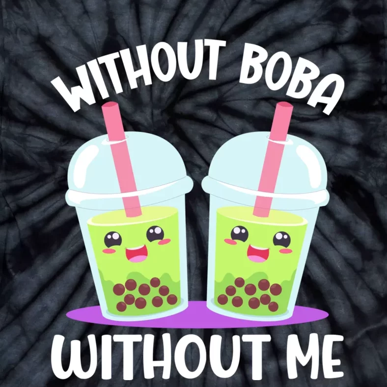 Without Boba Without Me I Boba Tie-Dye T-Shirt