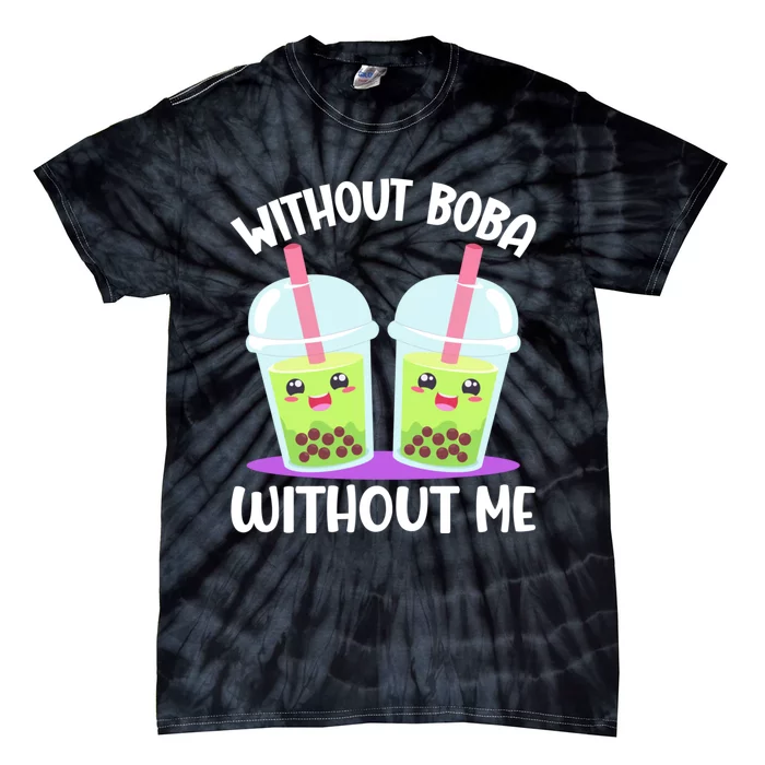 Without Boba Without Me I Boba Tie-Dye T-Shirt