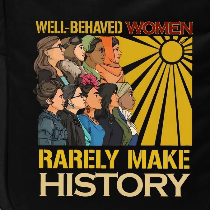 Well Behaved Women Rarely Make History Strong Women Impact Tech Backpack