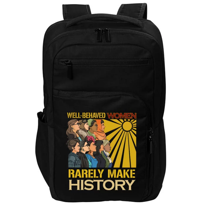 Well Behaved Women Rarely Make History Strong Women Impact Tech Backpack