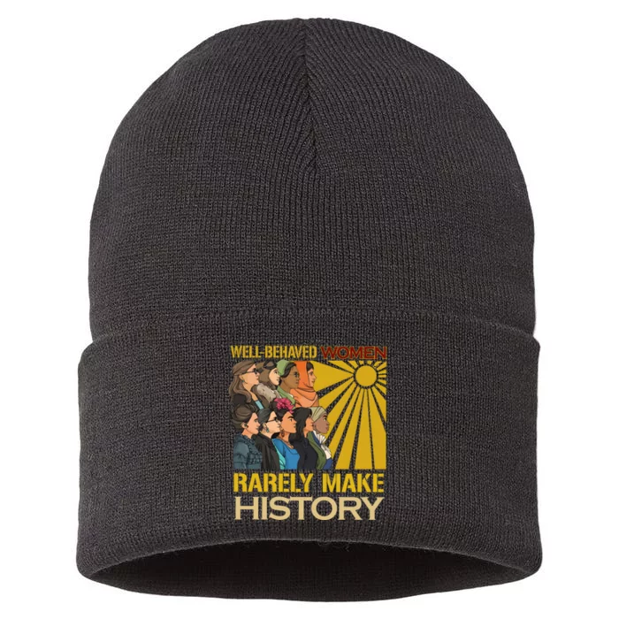 Well Behaved Women Rarely Make History Strong Women Sustainable Knit Beanie