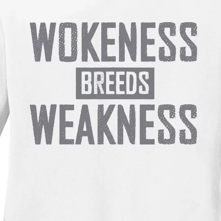 Wokeness Breeds Weakness Ladies Long Sleeve Shirt