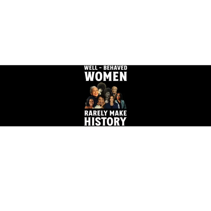 Well Behaved Women Rarely Make History Kamala Harris 2024 Bumper Sticker