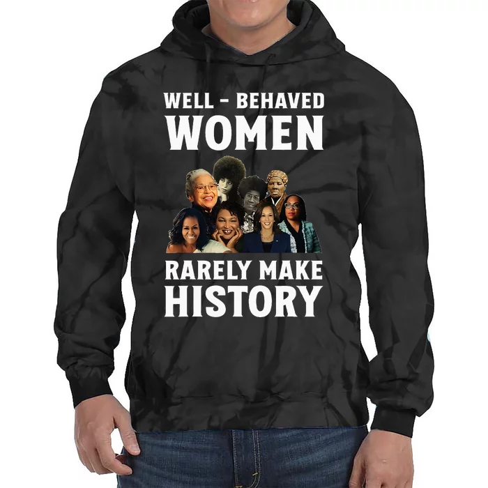 Well Behaved Women Rarely Make History Kamala Harris 2024 Tie Dye Hoodie